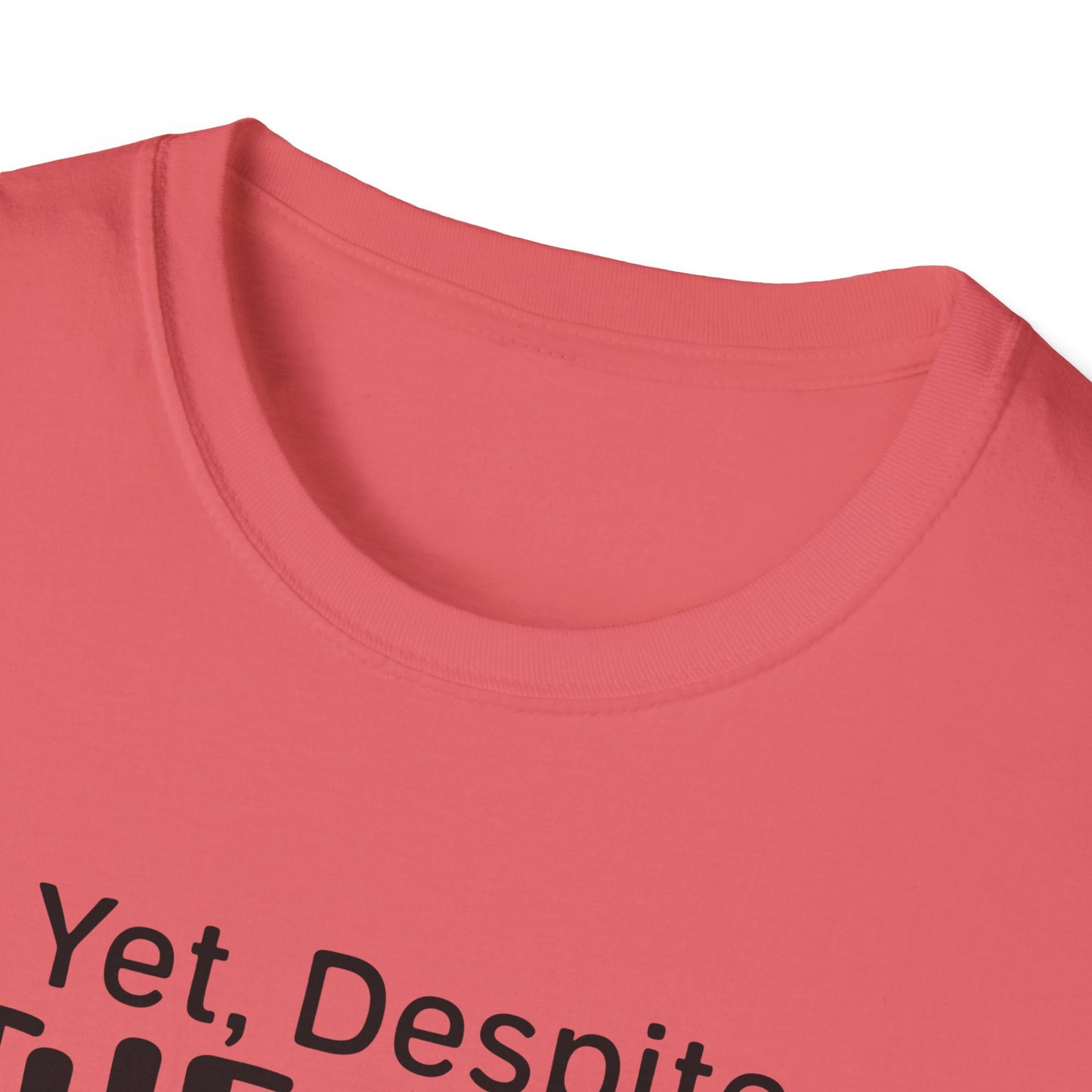 Yet Despite the Look on My Face, You're Still Talking Tee