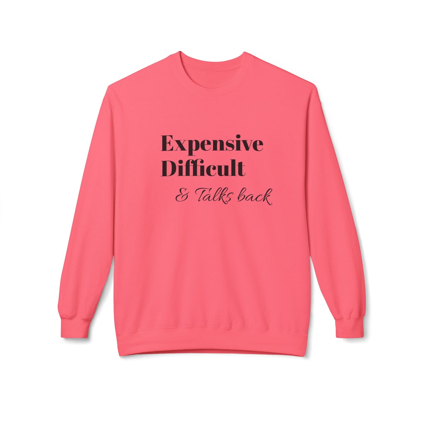 Expensive Difficult Talks Back Crewneck Sweatshirt | Funny Casual Wear, Gift Idea for Friends, Cozy Sweatshirt, Humor Apparel