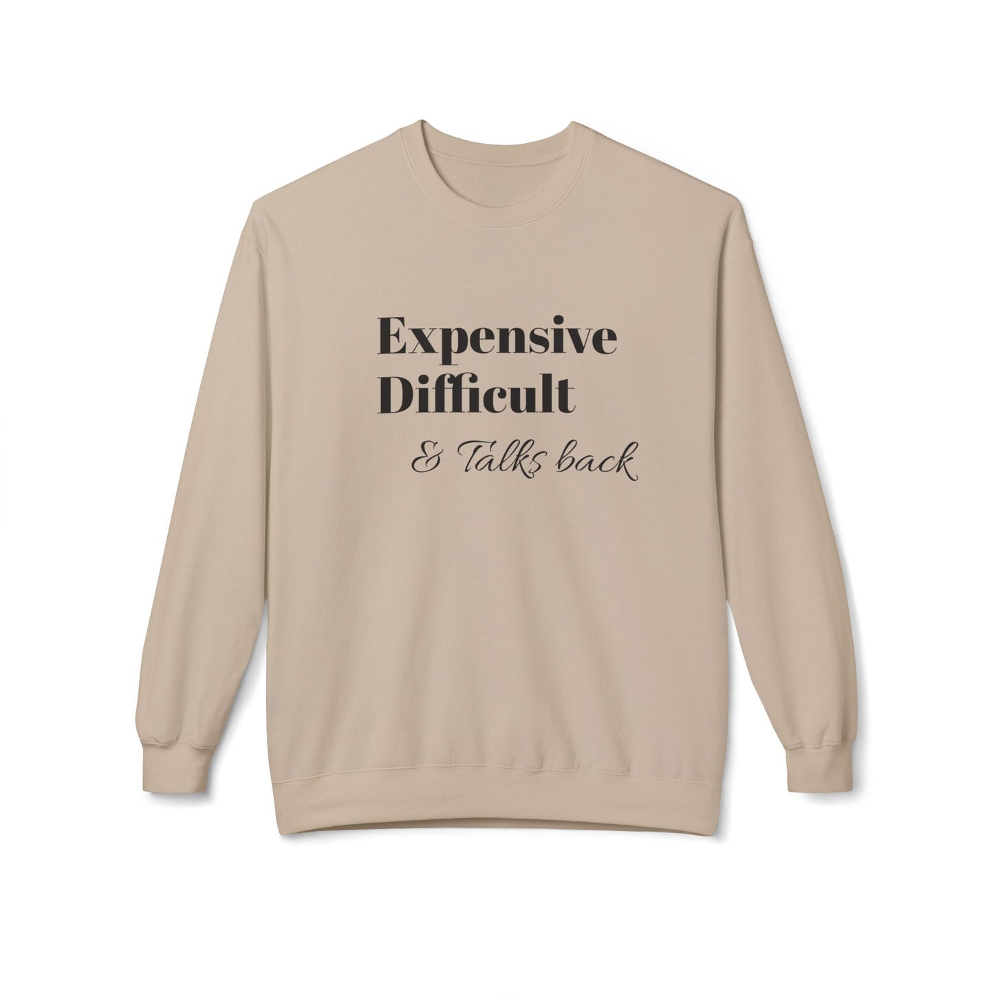 Expensive Difficult Talks Back Crewneck Sweatshirt | Funny Casual Wear, Gift Idea for Friends, Cozy Sweatshirt, Humor Apparel