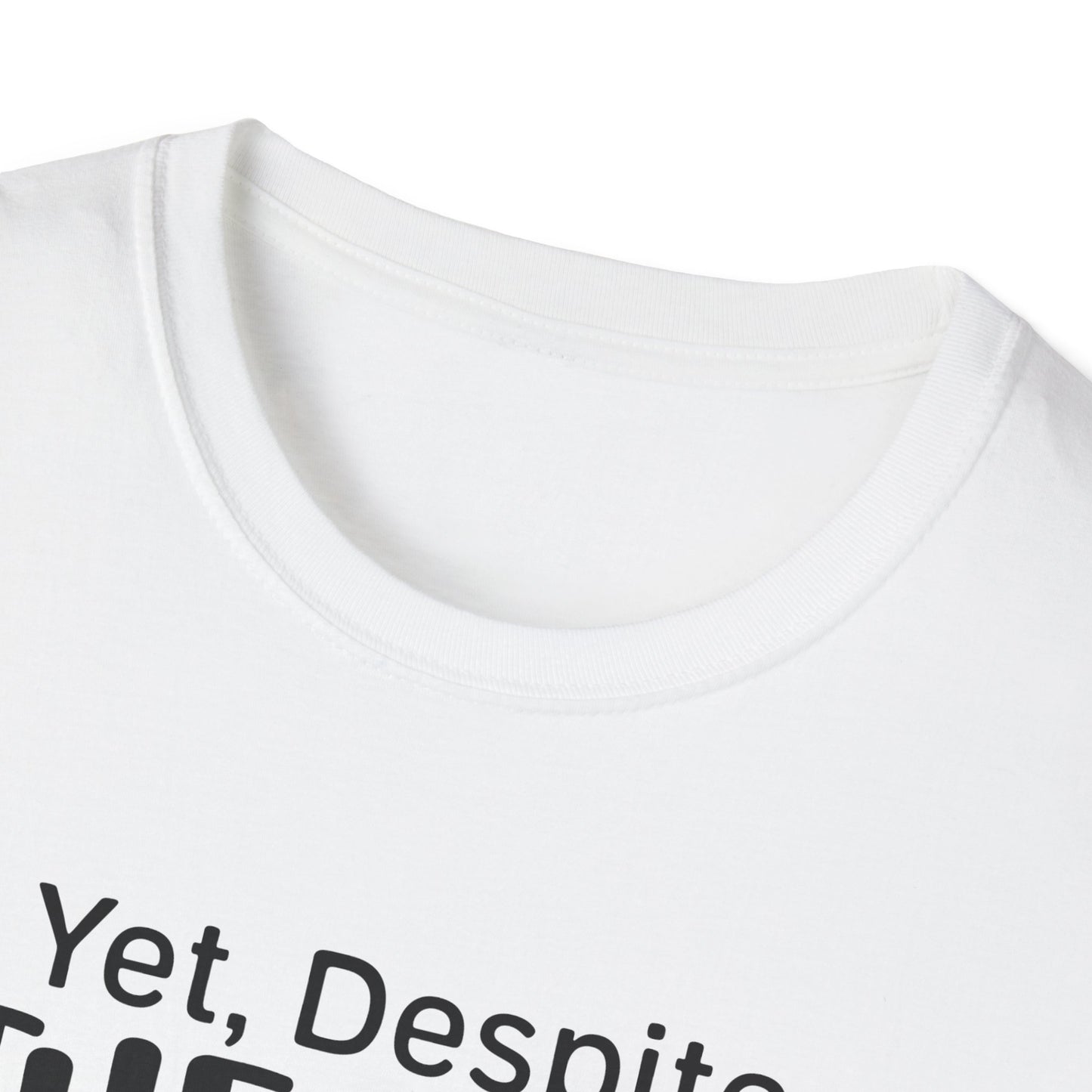 Yet Despite the Look on My Face, You're Still Talking Tee