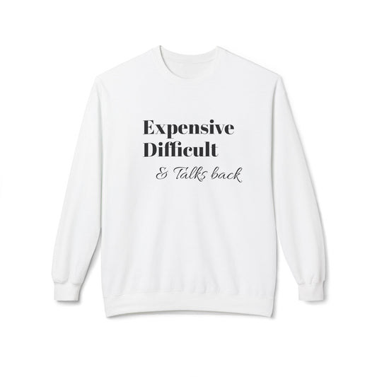 Expensive Difficult Talks Back Crewneck Sweatshirt | Funny Casual Wear, Gift Idea for Friends, Cozy Sweatshirt, Humor Apparel