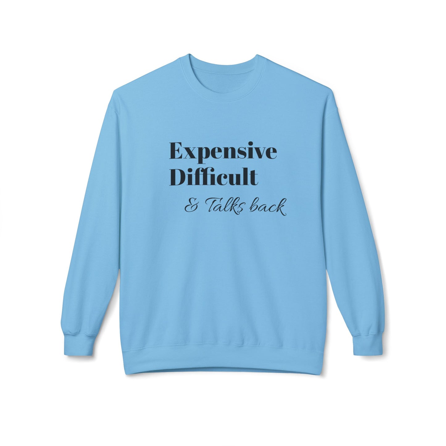 Expensive Difficult Talks Back Crewneck Sweatshirt | Funny Casual Wear, Gift Idea for Friends, Cozy Sweatshirt, Humor Apparel